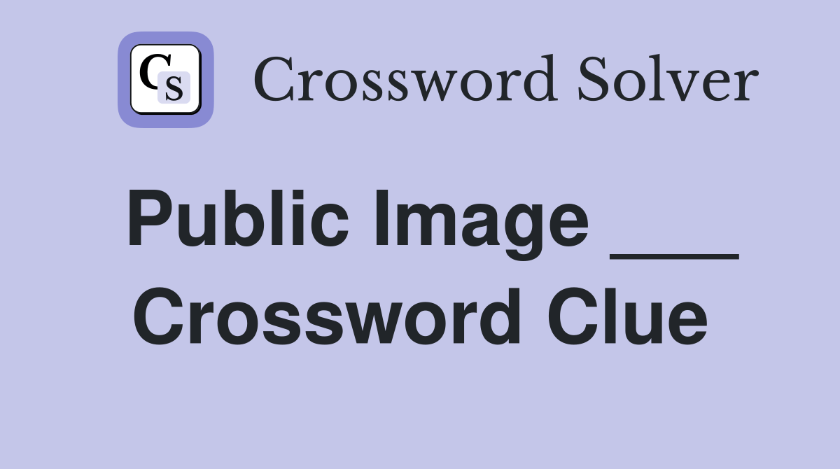 Public Image ___ Crossword Clue Answers Crossword Solver